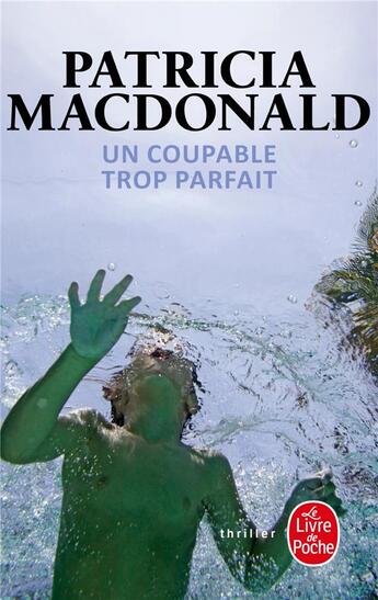 Couverture du livre « Un coupable trop parfait » de Patricia Macdonald aux éditions Le Livre De Poche