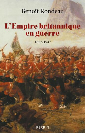 Couverture du livre « L'Empire britannique en guerre : 1857-1947 » de Benoit Rondeau aux éditions Perrin