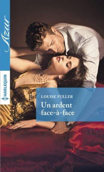 Couverture du livre « Un ardent face-à-face » de Louise Fuller aux éditions Harlequin