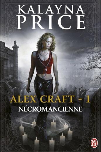 Couverture du livre « Alex Craft t.1 ; necromancienne » de Kalayna Price aux éditions J'ai Lu