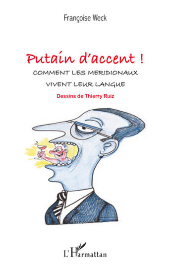 Couverture du livre « Putain d'accent ! ; comment les meridionaux vivent leur langue » de Francoise Weck aux éditions L'harmattan