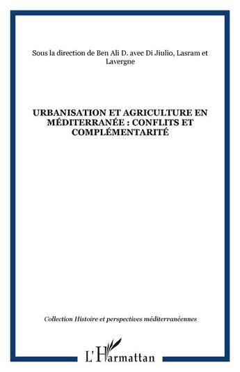 Couverture du livre « Urbanisation et agriculture en Méditerranée : conflits et complémentarité » de  aux éditions Editions L'harmattan