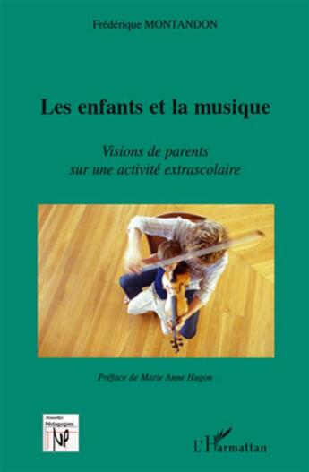 Couverture du livre « Les enfants et la musique ; visions de parents sur une activité extrascolaire » de Frederique Montandon aux éditions L'harmattan