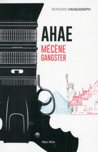 Couverture du livre « Ahae ; mécène gangster » de Bernard Hasquenoph aux éditions Max Milo