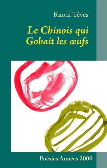 Couverture du livre « Le Chinois qui gobait les oeufs » de Raoul Teves aux éditions Books On Demand