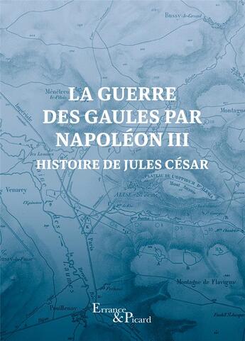 Couverture du livre « La Guerre des Gaules par Napoléon III : Histoire de Jules César » de Louis-Napoleon Bonaparte aux éditions Actes Sud
