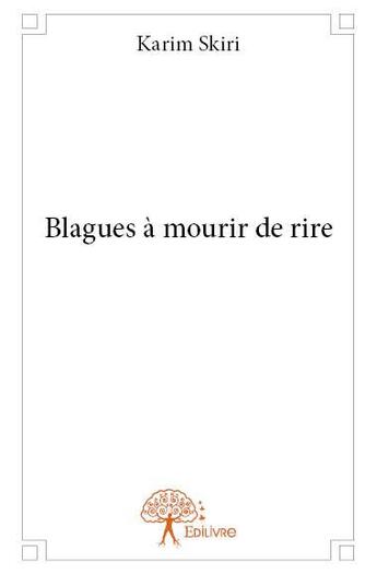 Couverture du livre « Blagues a mourir de rire » de Skiri Karim aux éditions Edilivre