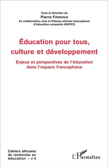 Couverture du livre « Education pour tous, culture et développement : Enjeux et perspectives de l'éducation dans l'espace francophone » de Pierre Fonkoua aux éditions L'harmattan