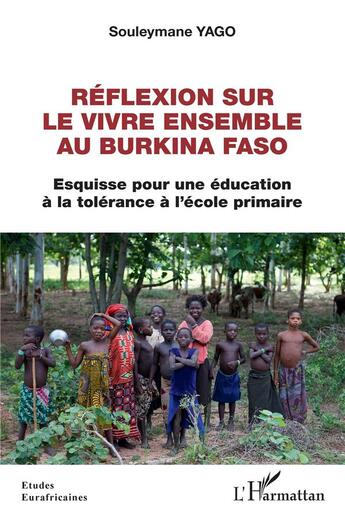 Couverture du livre « Réflexion sur le vivre ensemble au Burkina Faso : esquisse pour une éducation à la tolérance à l'école primaire » de Souleymane Yago aux éditions L'harmattan