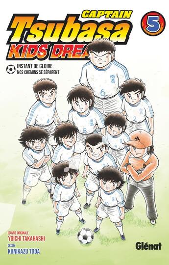 Couverture du livre « Captain Tsubasa - kids dream Tome 5 » de Yoichi Takahashi et Kunikazu Toda aux éditions Glenat