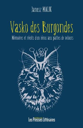 Couverture du livre « Vasko de Burgondes ; mémoires et récits d'un héros aux pattes de velours » de Janusz Malik aux éditions Presses Litteraires