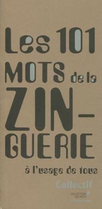 Couverture du livre « Les 101 mots de la zinguerie à l'usage de tous » de  aux éditions Archibooks