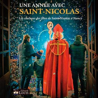 Couverture du livre « Une année avec Saint-Nicolas ; les coulisses des fêtes de Saint-Nicolas à Nancy » de Cecile Bando et Adeline Florimond-Clerc et Lylette Lacote-Gabrysiak et Thierry Passerat aux éditions Gerard Louis