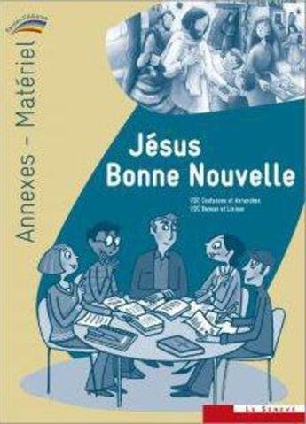 Couverture du livre « Jésus bonne nouvelle ; annexes, matériel » de  aux éditions Le Seneve