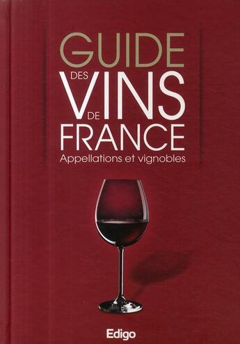 Couverture du livre « Guide des vins de France ; appellations et vignobles » de Mathieu Doumenge aux éditions Edigo