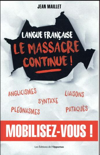 Couverture du livre « Langue française : le massacre continue ! » de Jean Maillet aux éditions L'opportun