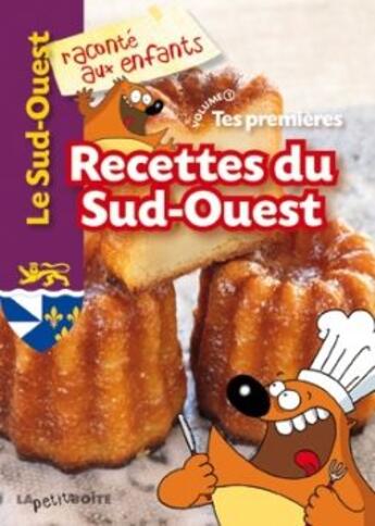 Couverture du livre « Tes premières recettes du Sud-Ouest » de  aux éditions La Petite Boite