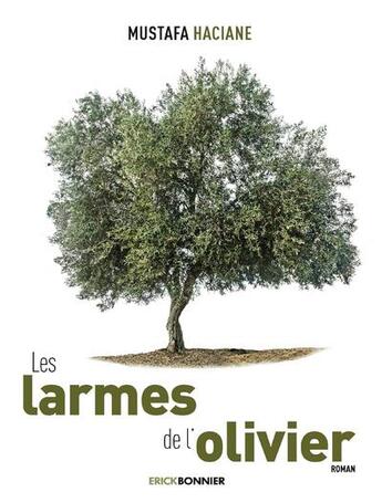 Couverture du livre « Les larmes de l'olivier » de Mustafa Haciane aux éditions Erick Bonnier