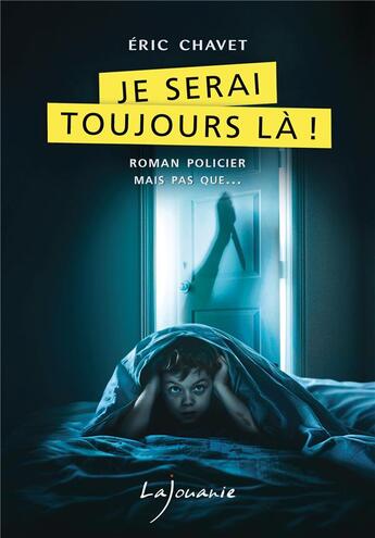 Couverture du livre « Je serai toujours là ! » de Eric Chavet aux éditions Lajouanie