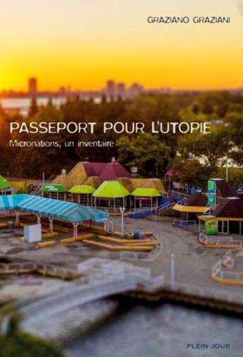 Couverture du livre « Passeport pour l'utopie ; micronations, un inventaire » de Graziano Graziani aux éditions Plein Jour