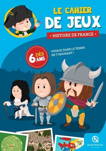 Couverture du livre « Le cahier de jeux histoire de France » de Bruno Wennagel et Mathieu Ferret et Albin Queru aux éditions Quelle Histoire