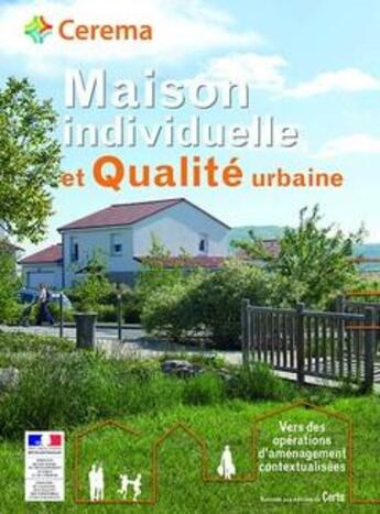 Couverture du livre « Maison individuelle et qualité urbaine : vers des opérations d'aménagement contextualisées » de  aux éditions Cerema