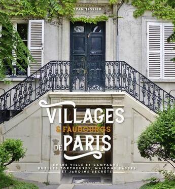 Couverture du livre « Villages & faubourgs de Paris » de Yvan Tessier et Emile Chomette aux éditions Parigramme