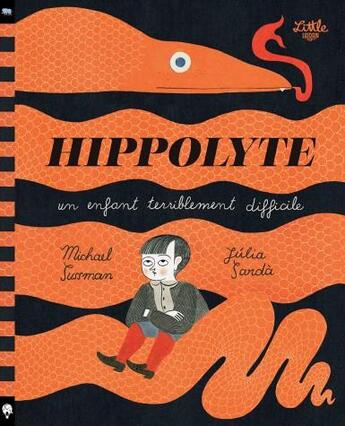 Couverture du livre « Hippolyte ; un enfant terriblement difficile » de Julia Sarda et Michael Sussman aux éditions Little Urban