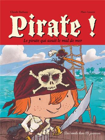 Couverture du livre « Pirate ! T.1 ; le pirate qui avait le mal de mer » de Claude Bathany et Marc Lizano aux éditions Des Ronds Dans L'o