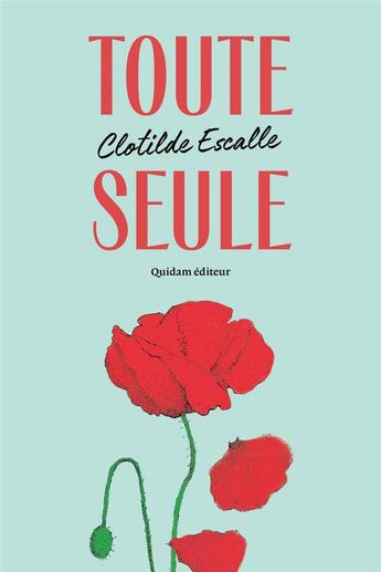 Couverture du livre « Toute seule » de Escalle Clotilde aux éditions Quidam