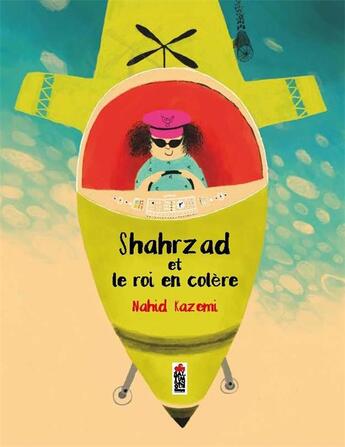 Couverture du livre « Shahrzad et le roi en colère » de Nahid Kazemi aux éditions Saltimbanque