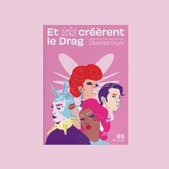 Couverture du livre « Et iels créèrent le drag » de Charlotte Guyot aux éditions Tirage De Tetes