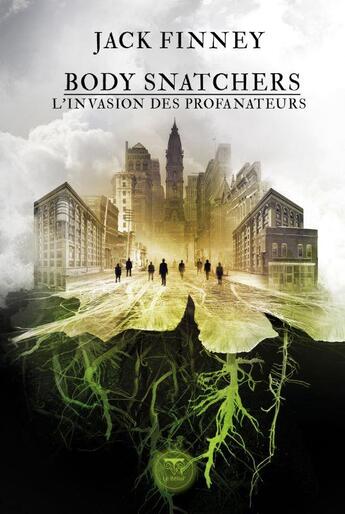 Couverture du livre « Body snatchers : l'invasion des profanateurs » de Jack Finney aux éditions Le Belial