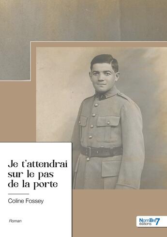 Couverture du livre « Je t'attendrai sur le pas de la porte » de Coline Fossey aux éditions Nombre 7