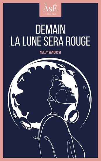 Couverture du livre « Demain la lune sera rouge » de Nelly Sanoussi aux éditions Beta Publisher