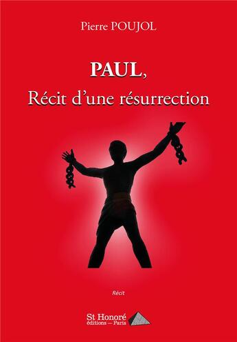 Couverture du livre « Paul, recit d une resurrection » de Poujol Pierre aux éditions Saint Honore Editions