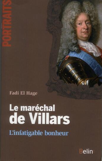 Couverture du livre « Le maréchal de Villars ; l'infatigable bonheur » de Fadi El Hage aux éditions Belin