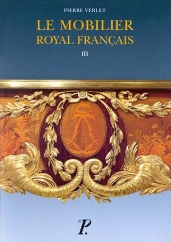 Couverture du livre « Le mobilier royal francais. tome 3 : meubles de la couronne conserves en angleterre et aux etats-uni » de Pierre Verlet aux éditions Picard