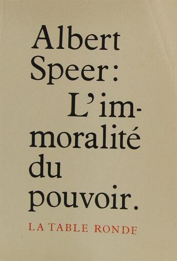 Couverture du livre « L'Immoralite Du Pouvoir » de Speer A aux éditions Table Ronde