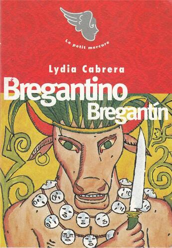 Couverture du livre « Bregantino Bregantin ; Davi-yé-yé et Dabé ; le fils du bélier » de Lydia Cabrera aux éditions Mercure De France