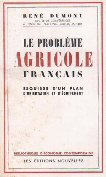 Couverture du livre « Le problème agricole français ; esquisses d'un plan d'orientation et d'équipement » de Rene Dumont aux éditions Nel
