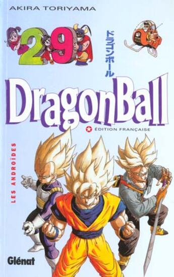 Couverture du livre « Dragon ball Tome 29 ; les androïdes » de Akira Toriyama aux éditions Glenat