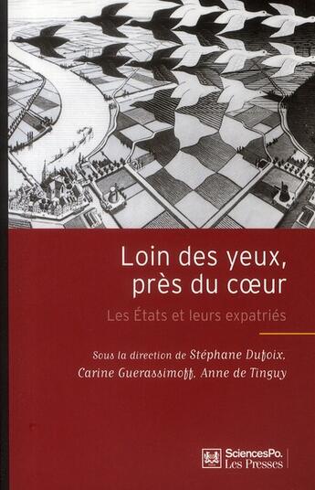 Couverture du livre « Loin des yeux, près du coeur ; les états et leurs expatriés » de Carine Guerassimoff et Anne De Tinguy et Dufoix Stephane aux éditions Presses De Sciences Po