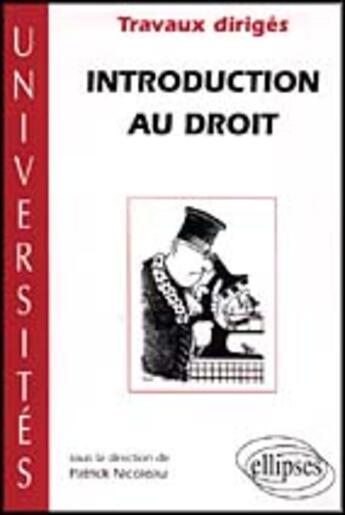 Couverture du livre « Introduction au droit - travaux diriges » de Patrick Nicoleau aux éditions Ellipses