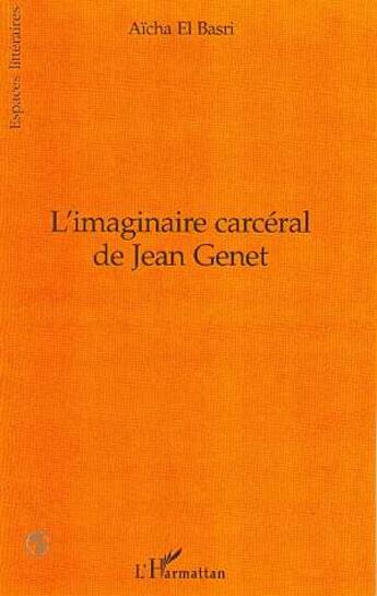 Couverture du livre « L'imaginaire carcéral de Jean Genet » de Aicha El Basri aux éditions L'harmattan