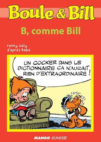 Couverture du livre « Boule et Bill ; B, comme Bill » de Fanny Joly et Jean Roba aux éditions Mango