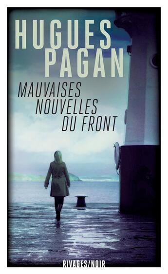 Couverture du livre « Mauvaises nouvelles du front » de Hugues Pagan aux éditions Rivages