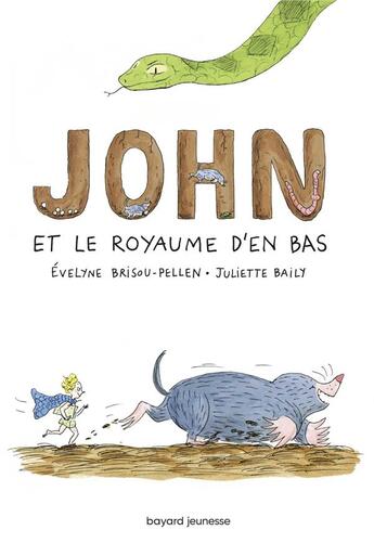 Couverture du livre « John et le royaume d'en bas t.1 » de Evelyne Brisou-Pellen et Juliette Baily aux éditions Bayard Jeunesse