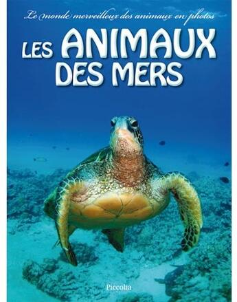 Couverture du livre « Les animaux des mers » de  aux éditions Piccolia