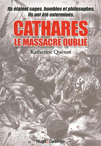 Couverture du livre « Cathares : le massacre oublié » de Katherine Quenot aux éditions Desinge Hugo Cie